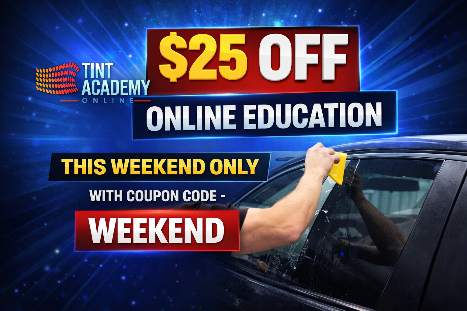 🎉 Get $25 Off Tint Academy Online — This Weekend Only!