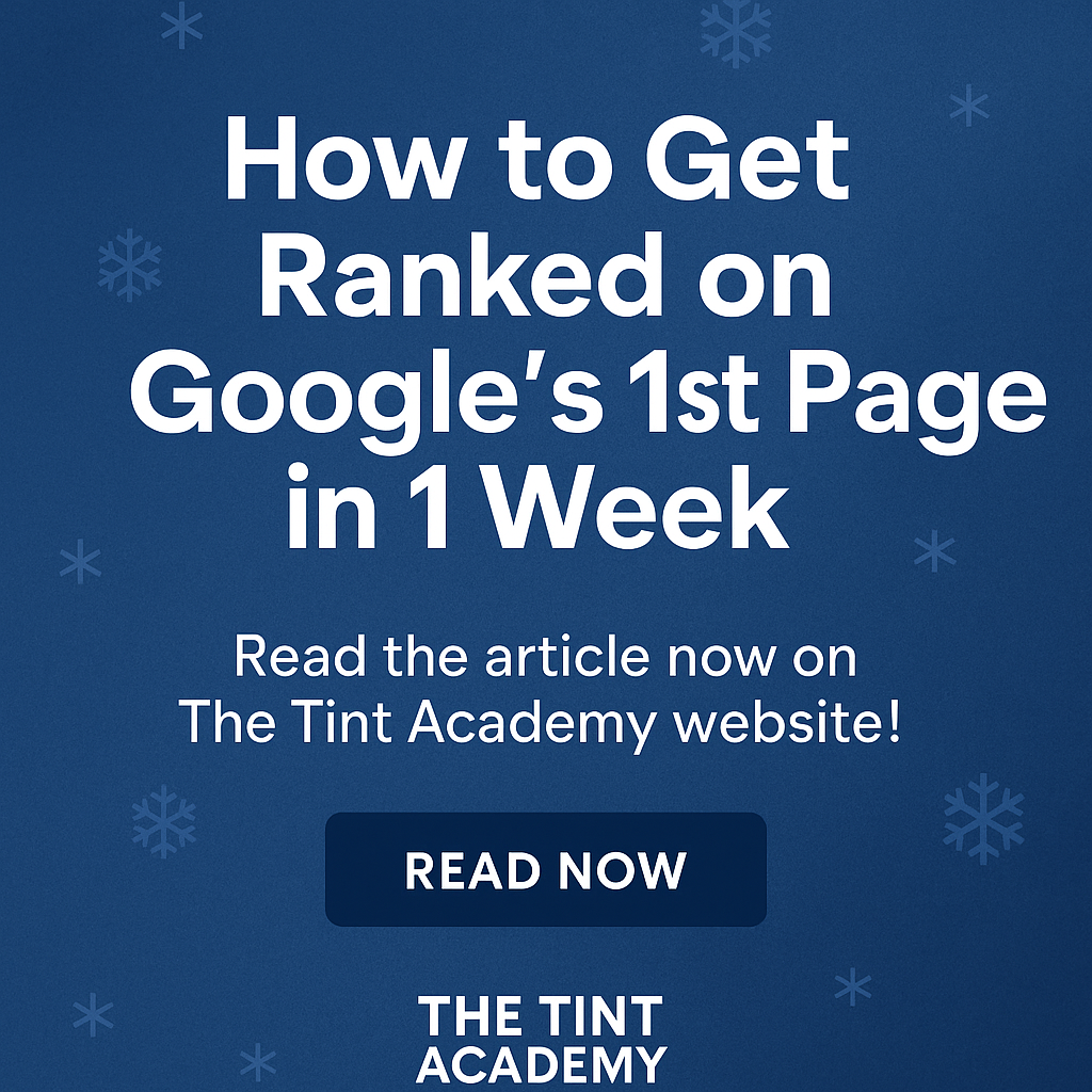 🚀 How to Get Ranked on Google’s 1st Page in 1 Week — For Your Window Tint or PPF Business
