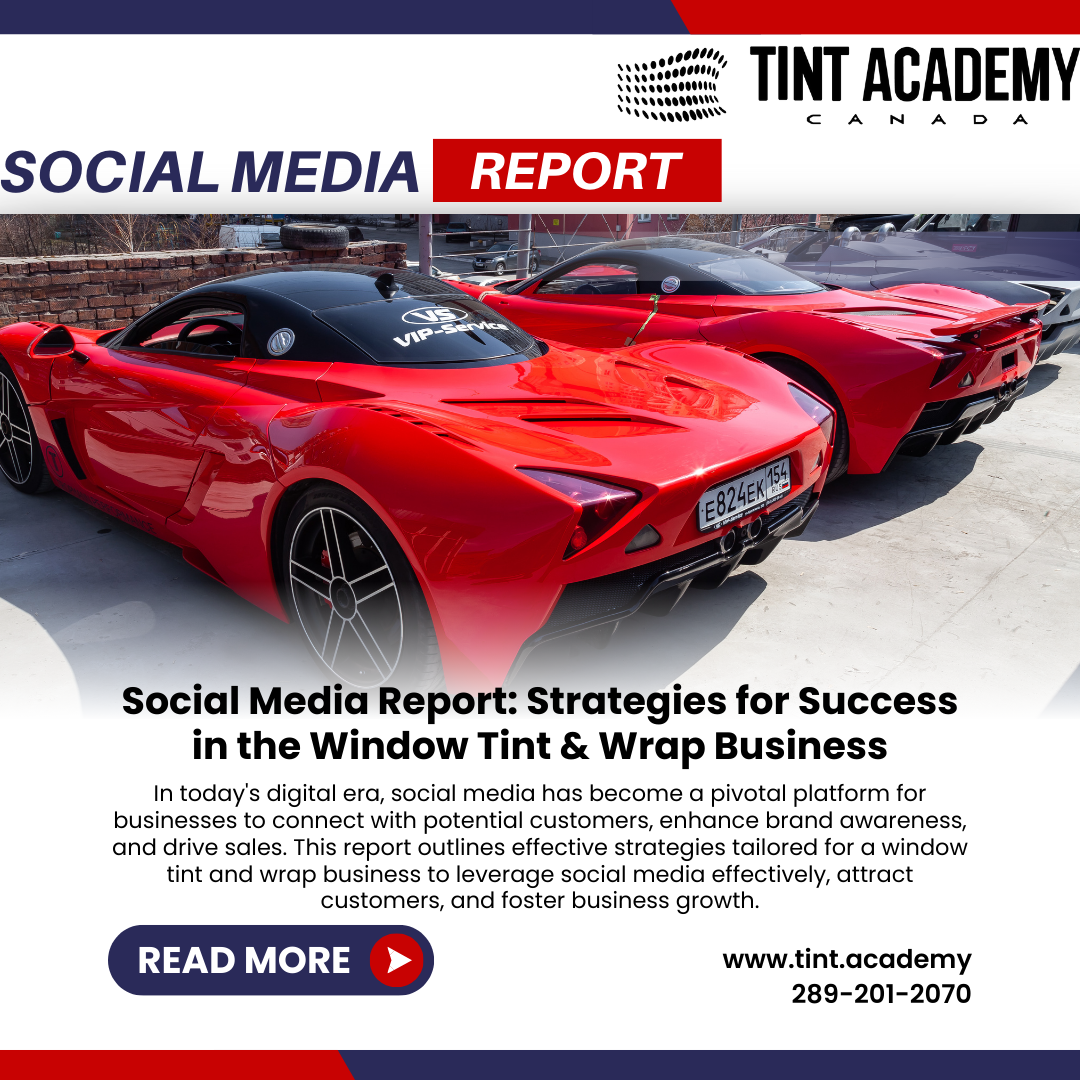 Social Media Report: Strategies for Success in the Window Tint & Wrap Business by The Tint Academy