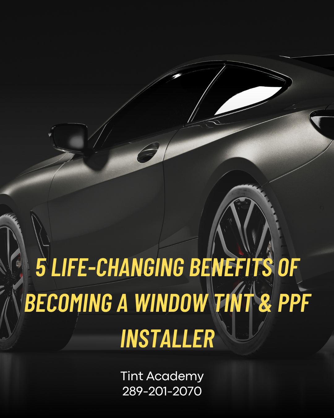 5 Life-Changing Benefits of Becoming a Window Tint & PPF Installer