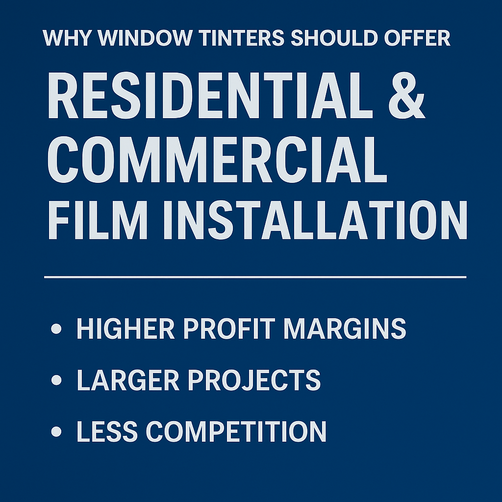 Why Window Tinters Should Offer Residential & Commercial Film Installation: The Profit Potential and How It Differs From Automotive Tinting
