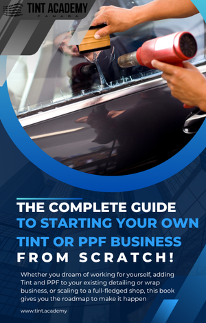 Business book by Tint Academy titled "The Complete Guide to Starting Your Own Window Tint & PPF Business" showing a roadmap illustration.