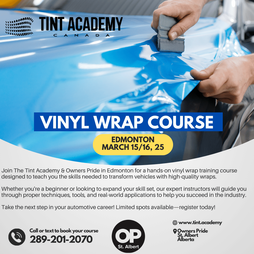 Learn Vinyl Wrap in Edmonton with The Tint Academy & Owners Pride in Edmonton - March 15th and 16th