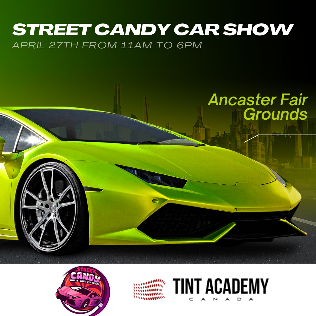Meet Tint Academy at the Street Candy Car Show in Ancaster, Ontario April 27th, 2024