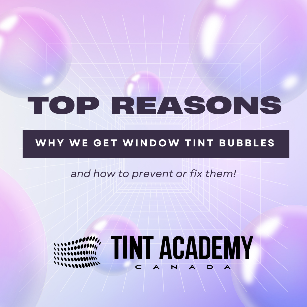 Top Reasons we get 'bubbles' in Window Film - and how to fix them!
