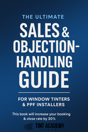 Cover of Tint Academy's sales and objection-handling guide for window tinters and PPF installers, featuring bold text and a professional design.